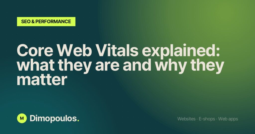 Core Web Vitals explained: what they are and why they matter